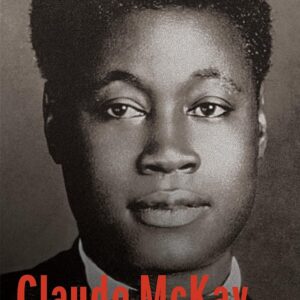 Claude McKay: The Making of a Black Bolshevik Hardcover – July 12