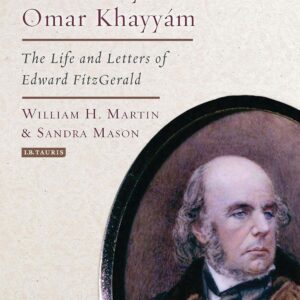 The Man Behind the Rubaiyat of Omar Khayyam: The Life and Letters of Edward Fitzgerald Hardcover – October 30