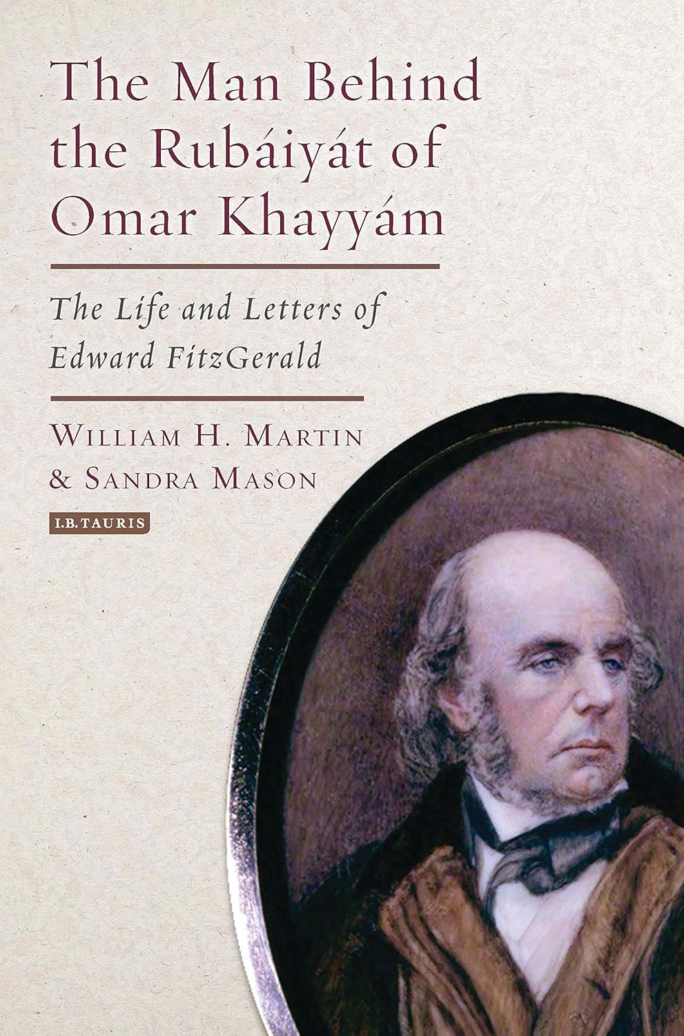 The Man Behind the Rubaiyat of Omar Khayyam: The Life and Letters of Edward Fitzgerald Hardcover – October 30