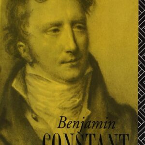 Benjamin Constant: A Biography 1st Edition 9780415019378