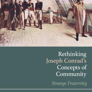 Rethinking Joseph Conrad s Concepts of Community: Strange Fraternity Hardcover – April 20
