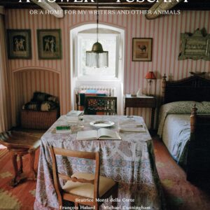 A Tower in Tuscany: Or a Home for My Writers and Other Animals Hardcover – April 27