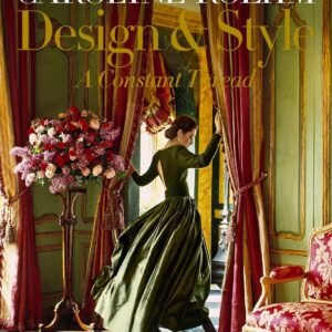 Carolyne Roehm: Design & Style: A Constant Thread Hardcover – Illustrated
