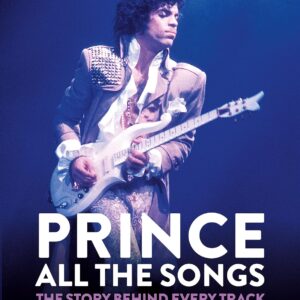 Prince: All the Songs: The Story Behind Every Track Hardcover – November 8