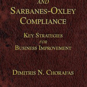 IT Auditing and Sarbanes-Oxley Compliance: Key Strategies for Business Improvement 1st Edition 9781420086171