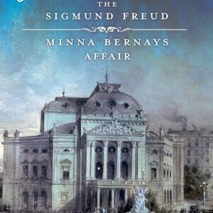 Love in Vienna: The Sigmund Freud–Minna Bernays Affair 9781440842207