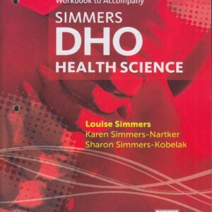 Student Workbook for Simmers / Simmers-Nartker/ Simmers-Kobelak’s DHO Health Science Updated Eighth Edition 8th Edition 9781305509658