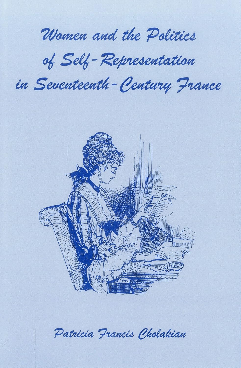 Women And The Politics Of Self-Representation in Seventeenth-Century France Hardcover – November 1