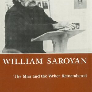 William Saroyan: The Man and the Writer Remembered Hardcover – July 1