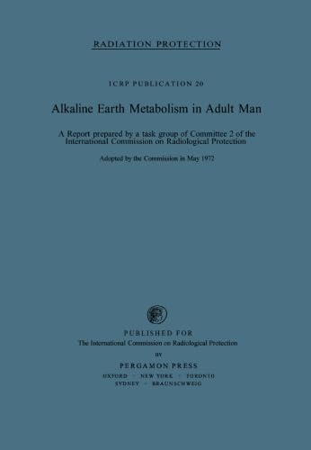 Alkaline Earth Metabolism in Adult Man: A Report Prepared by a Task Group of Committee 2 of the International Commission on Radiological Protection