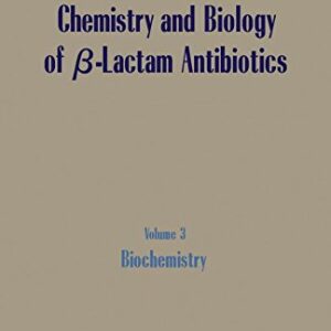 Chemistry and Biology of B-Lactam Antibiotics