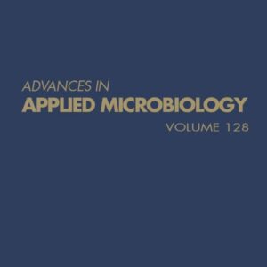 Advances in Applied Microbiology (Volume 128)