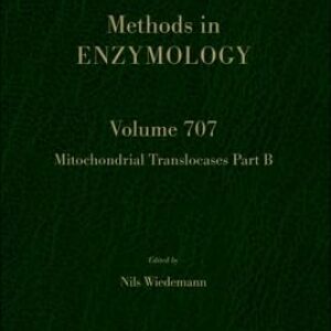 Mitochondrial Translocases Part B (Volume 707) (Methods in Enzymology