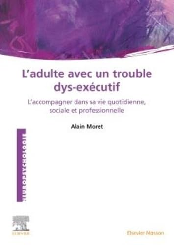 L'Adulte avec un trouble dys-exécutif: L'accompagner dans sa vie quotidienne
