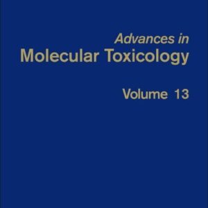 Advances in Molecular Toxicology (Volume 13)