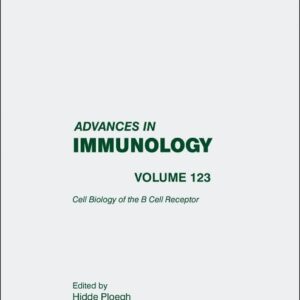 Cell Biology of the B Cell Receptor (Volume 123) (Advances in Immunology