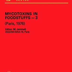 Mycotoxins in Foodstuffs-3: Invited Lectures Presented at the Third International IUPAC Symposium