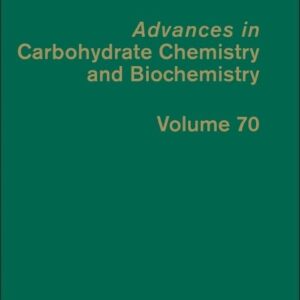 Advances in Carbohydrate Chemistry and Biochemistry (Volume 70)