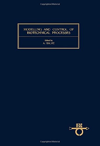 Modelling and control of biotechnical processes: Proceedings of the First IFAC Workshop