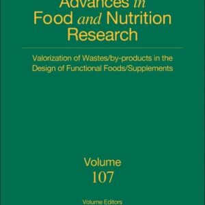 Valorization of Wastes/By-Products in the Design of Functional Foods/Supplements (Volume 107) (Advances in Food and Nutrition Research