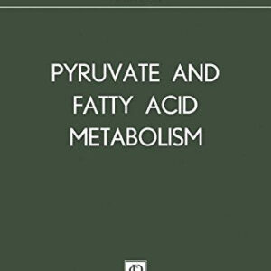 Comprehensive Biochemistry: Pyruvate and Fatty Acid Metabolism v.18: Pyruvate and Fatty Acid Metabolism Vol 18