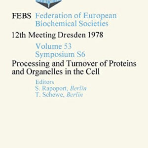Processing and turnover of proteins and organelles in the cell (Proceedings of the 12th FEBS meeting ; [v. 2])