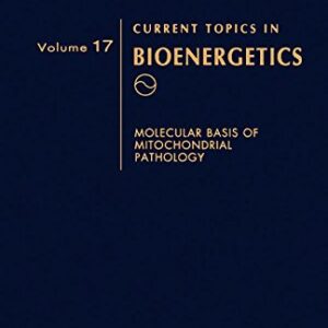 Molecular Basis of Mitochondrial Pathology (Volume 17) (Current Topics in Bioenergetics
