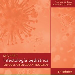 Moffet. InfectologÃ­a pediÃ¡trica: Enfoque orientado a problemas (Spanish Edition)-ISBN: 9788417033293