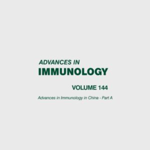 Advances in Immunology in China - Part A (Volume 144) (Advances in Immunology