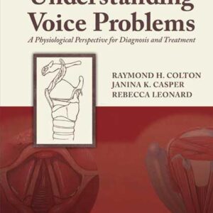 Understanding Voice Problems: A Physiological Perspective for Diagnosis and Treatment (Understanding Voice Problems: Phys Persp/ Diag & Treatment)-ISBN: 9781609138745