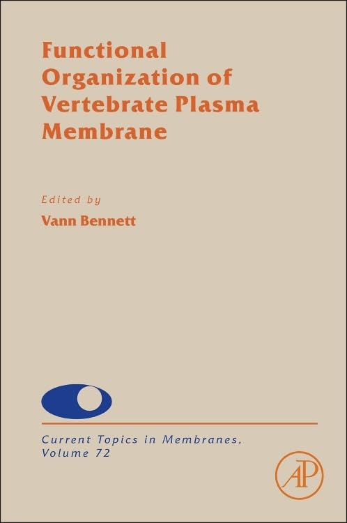 Functional Organization of Vertebrate Plasma Membrane (Volume 72) (Current Topics in Membranes
