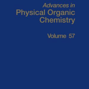 Advances in Physical Organic Chemistry (Volume 57)
