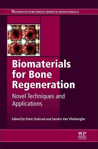 Biomaterials for Bone Regeneration: Novel Techniques and Applications (Woodhead Publishing Series in Biomaterials)