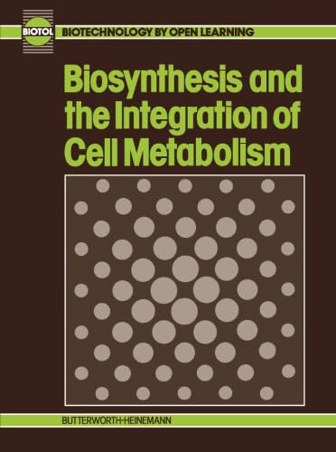 Biosynthesis & Integration of Cell Metabolism (Biotechnology by Open Learning)