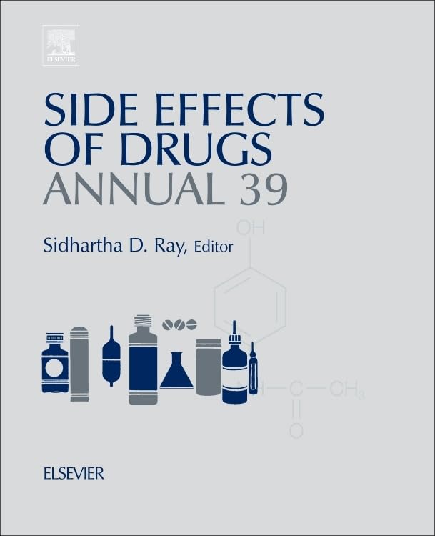 Side Effects of Drugs Annual: A Worldwide Yearly Survey of New Data in Adverse Drug Reactions (Volume 39) (Side Effects of Drugs Annual