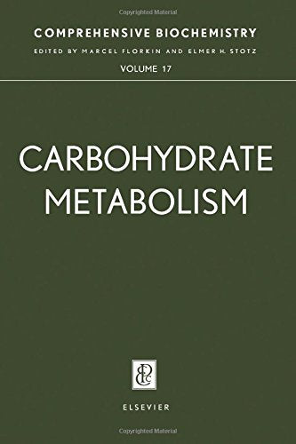 Comprehensive Biochemistry: Carbohydrate Metabolism v. 17