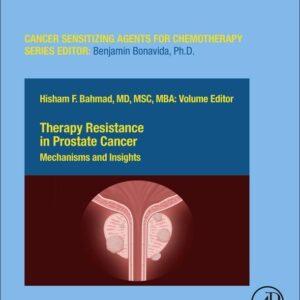 Therapy Resistance in Prostate Cancer: Mechanisms and Insights (Volume 20) (Cancer Sensitizing Agents for Chemotherapy