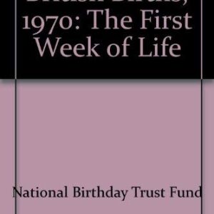 British births 1970: A survey under the joint auspices of the National Birthday Trust Fund and the Royal College of Obstetricians and Gynaecologists