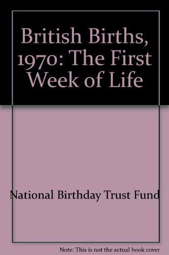British births 1970: A survey under the joint auspices of the National Birthday Trust Fund and the Royal College of Obstetricians and Gynaecologists
