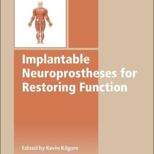Implantable Neuroprostheses for Restoring Function (Woodhead Publishing Series in Biomaterials)