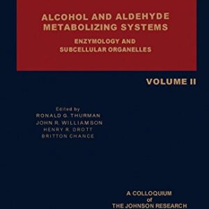 Alcohol and Aldehyde Metabolizing Systems: Colloquium Proceedings: Enzymology and Subcellular Organelles v. 2
