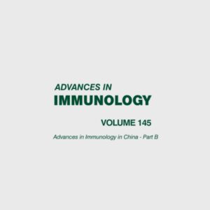 Advances in Immunology in China - Part B (Volume 145) (Advances in Immunology