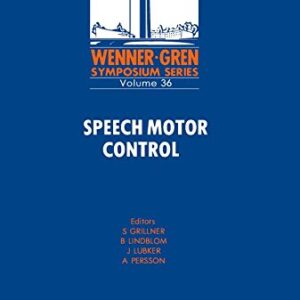 Speech Motor Control: Proceedings of an International Symposium on Speech Motor Control Held at the Wenner-Gren Center