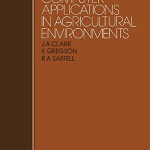 Computer Applications in Agricultural Environments (EASTER SCHOOL IN AGRICULTURAL SCIENCE//PROCEEDINGS)