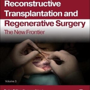 Reconstructive Transplantation and Regenerative Surgery: The New Frontier (Volume 3) (Regenerative and Transplant Medicine