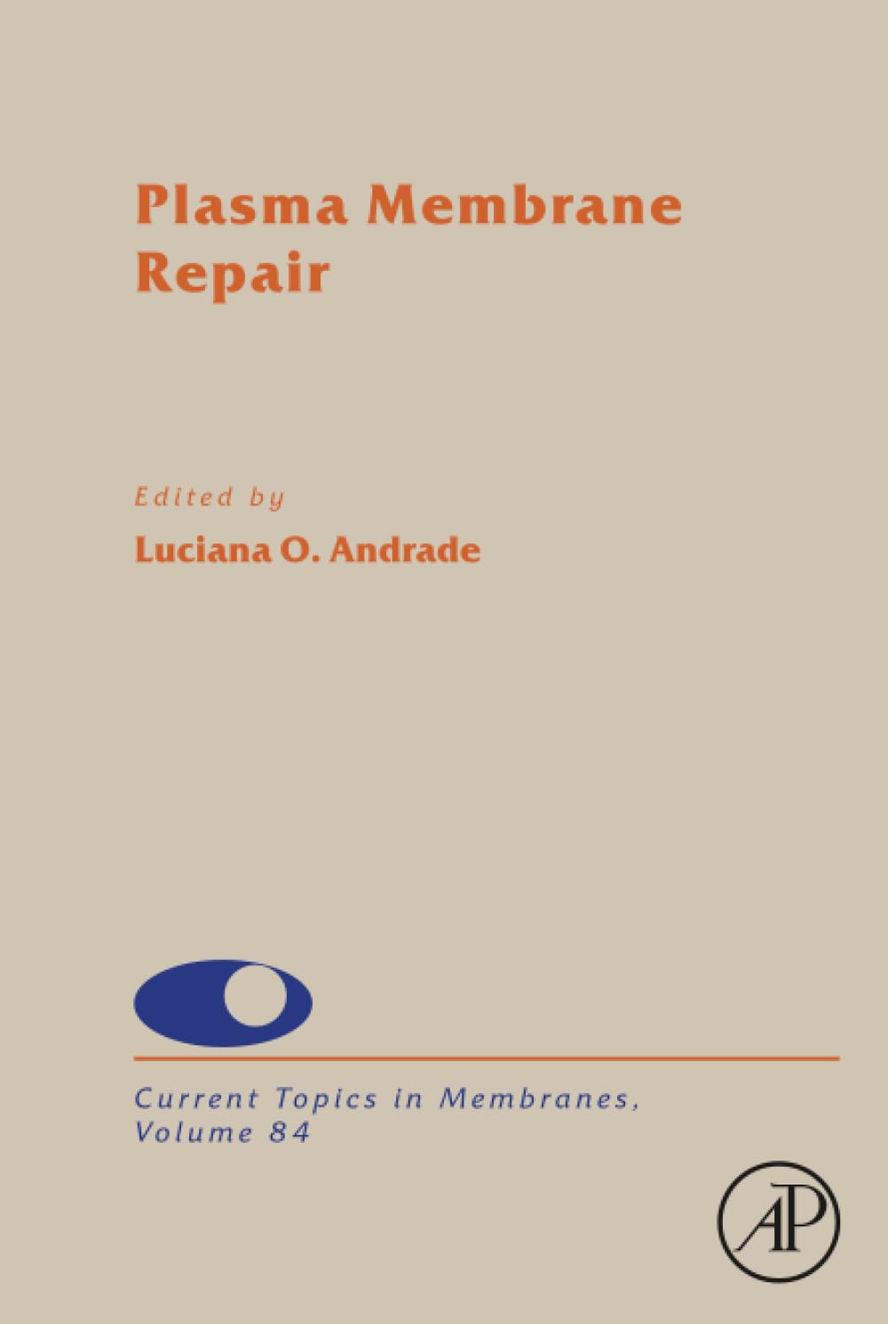 Plasma Membrane Repair (Volume 84) (Current Topics in Membranes