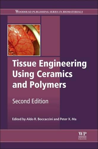 Tissue Engineering Using Ceramics and Polymers (Woodhead Publishing Series in Biomaterials)
