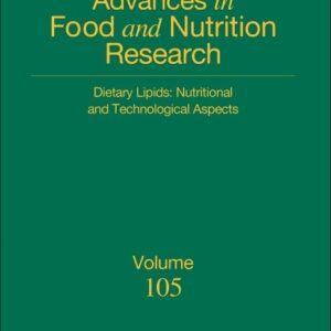 Dietary Lipids: Nutritional and Technological Aspects (Volume 105) (Advances in Food and Nutrition Research