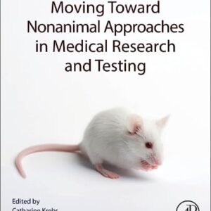 Moving Toward Nonanimal Approaches in Medical Research and Testing