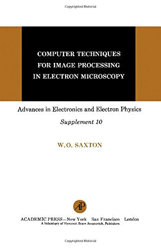 Computer techniques for image processing in electron microscopy (Advances in electronics and electron physics : Supplement)
